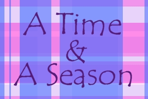 A Time and A Season