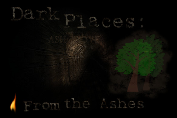Dark Places: From the Ashes