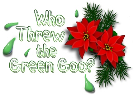 Who Threw the Green Goo?