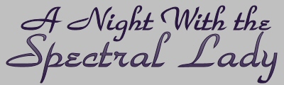 A Night With the Spectral Lady