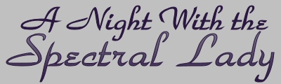 A Night With the Spectral Lady
